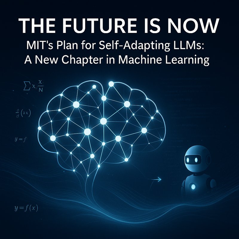 The Future is Now: MIT’s Plan for Self-Adapting LLMs