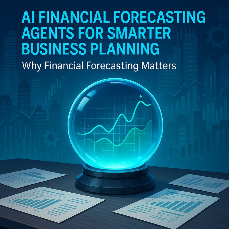 AI Financial Forecasting Agents for Smarter Business Planning