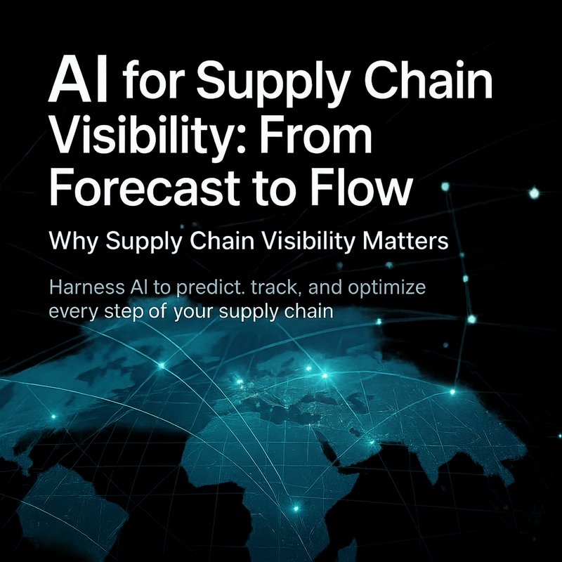 AI for Supply Chain Visibility: From Forecast to Flow