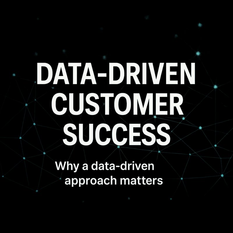 Data‑Driven Customer Success