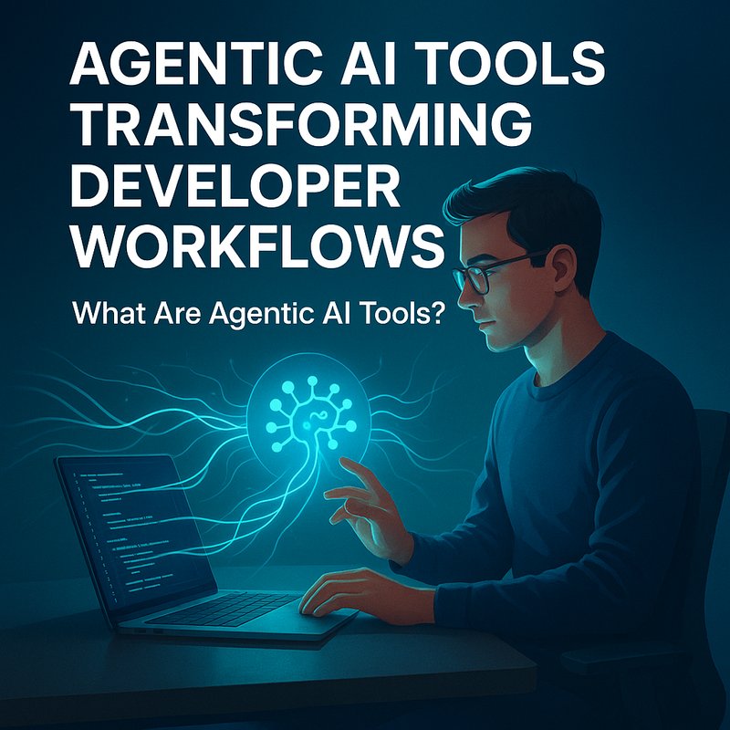 Agentic AI tools transform developer workflows