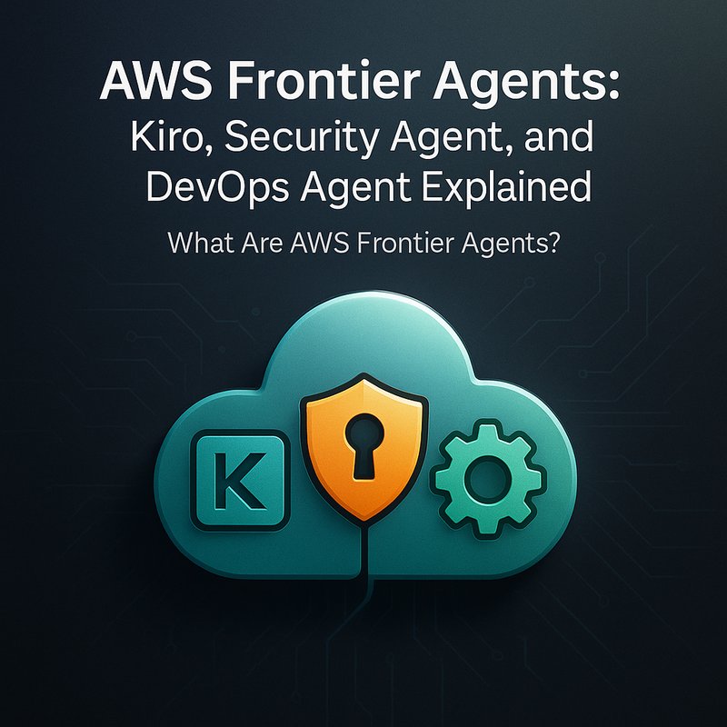 AWS Frontier Agents illustrate coding, security, and deployment automation