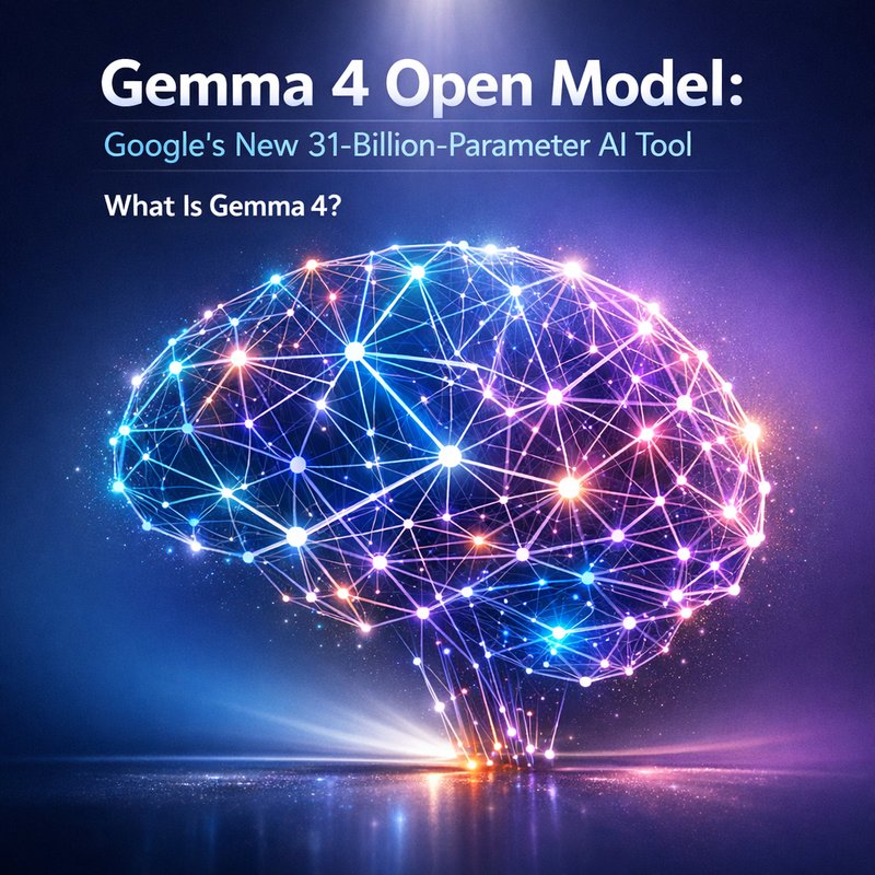 Gemma 4 Open Model: Google’s New 31‑Billion‑Parameter AI Tool